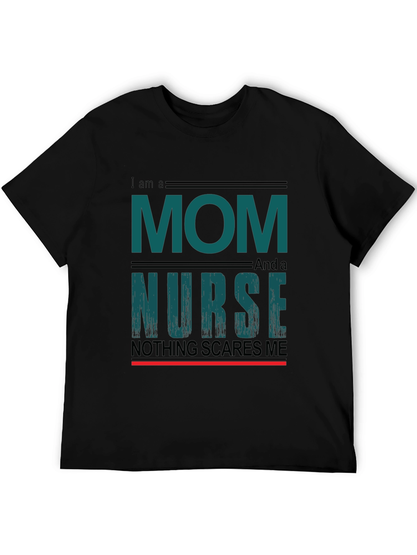 Mom and Nurse Tee - Nothing Scares Me!