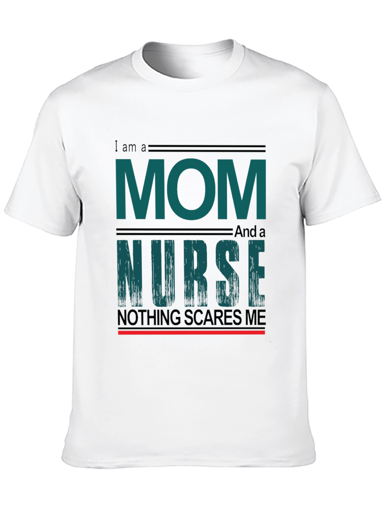 Mom and Nurse Tee - Nothing Scares Me!
