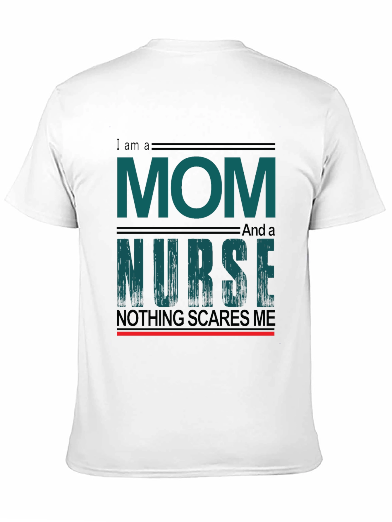 Mom and Nurse Tee - Nothing Scares Me!