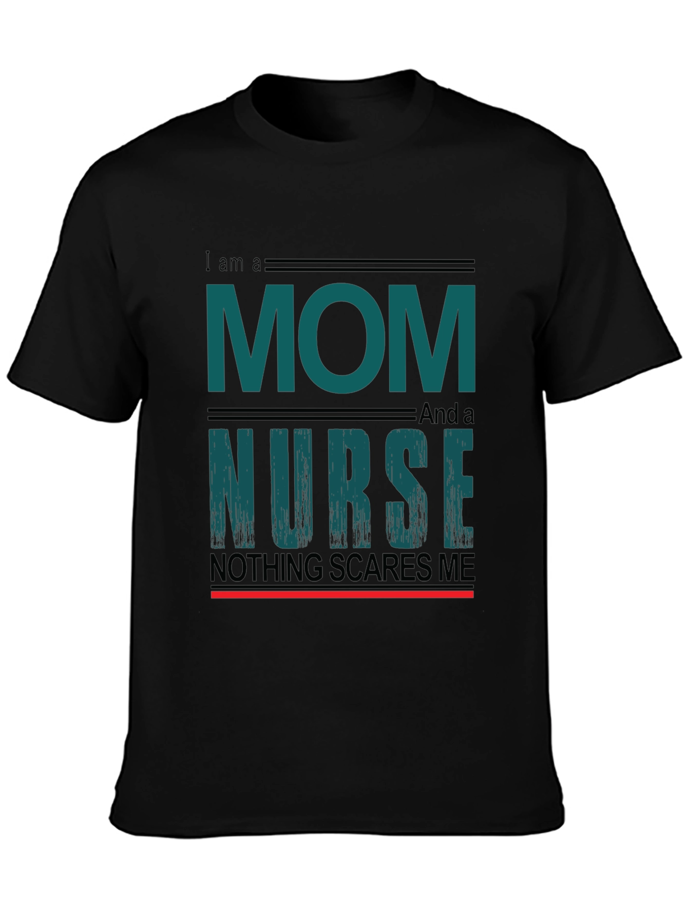 Mom and Nurse Tee - Nothing Scares Me!