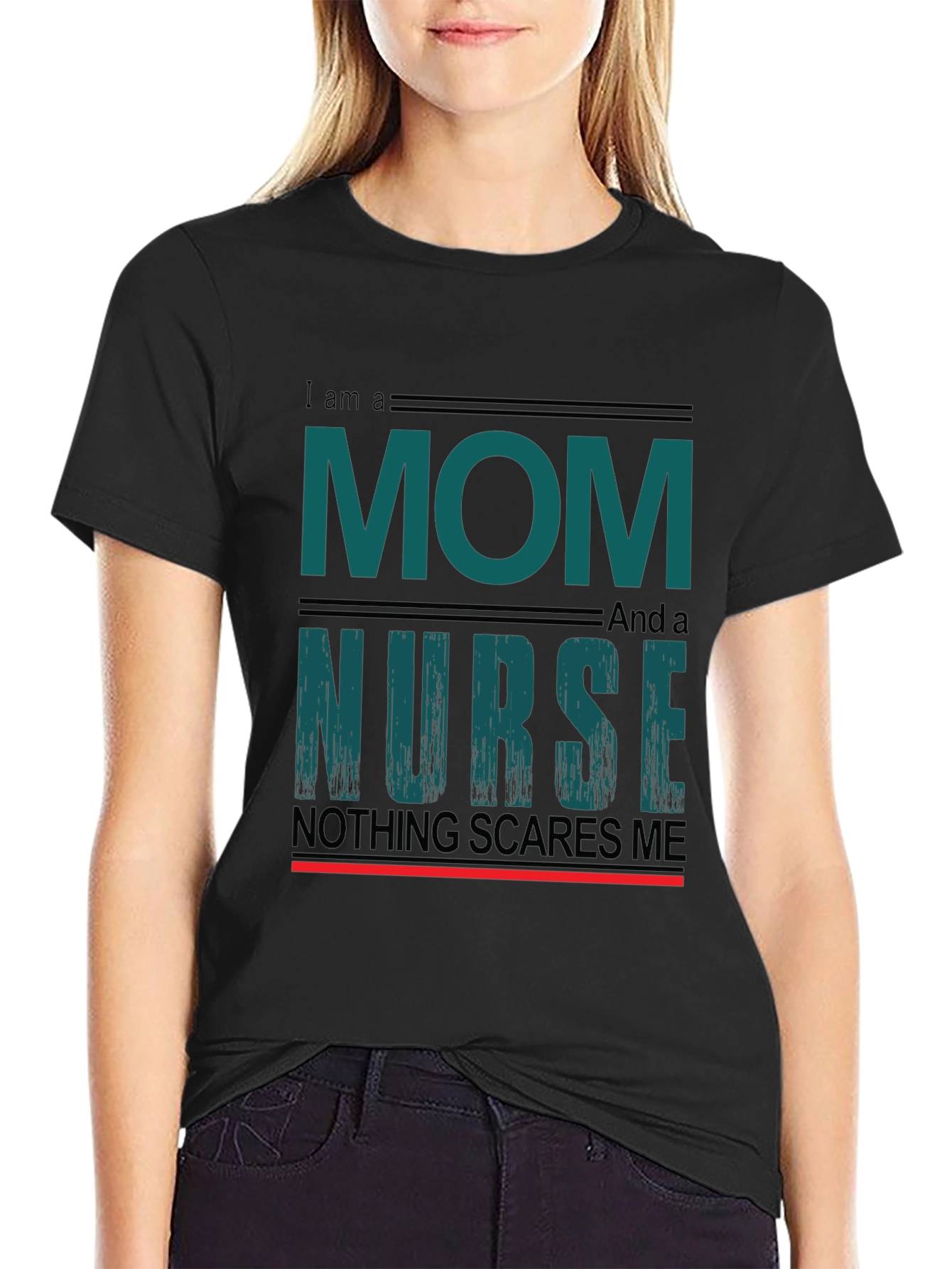 Mom and Nurse Tee - Nothing Scares Me!