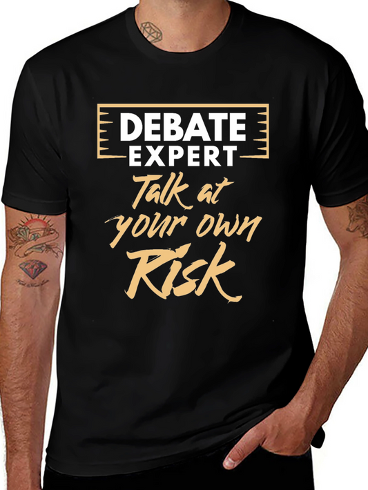 Debate Expert T-Shirt: Talk At Your Own Risk - Funny Gift