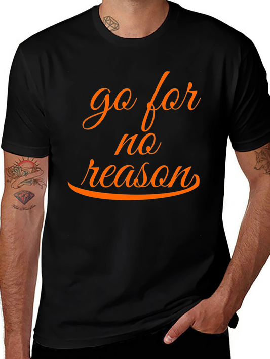 Go for No Reason T-Shirt - Casual Style