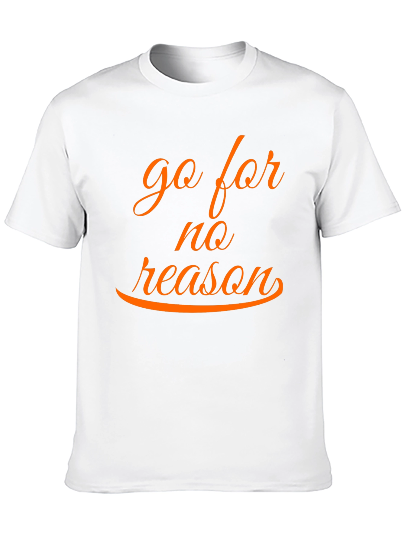 Go for No Reason T-Shirt - Casual Style