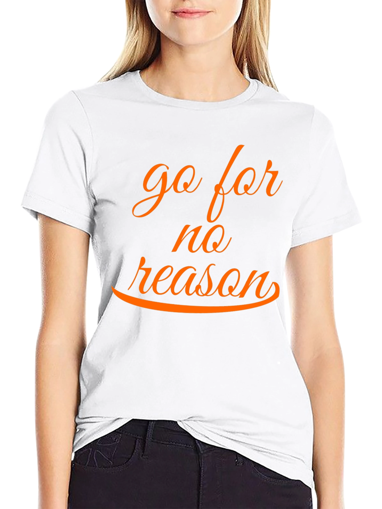 Go for No Reason T-Shirt - Casual Style