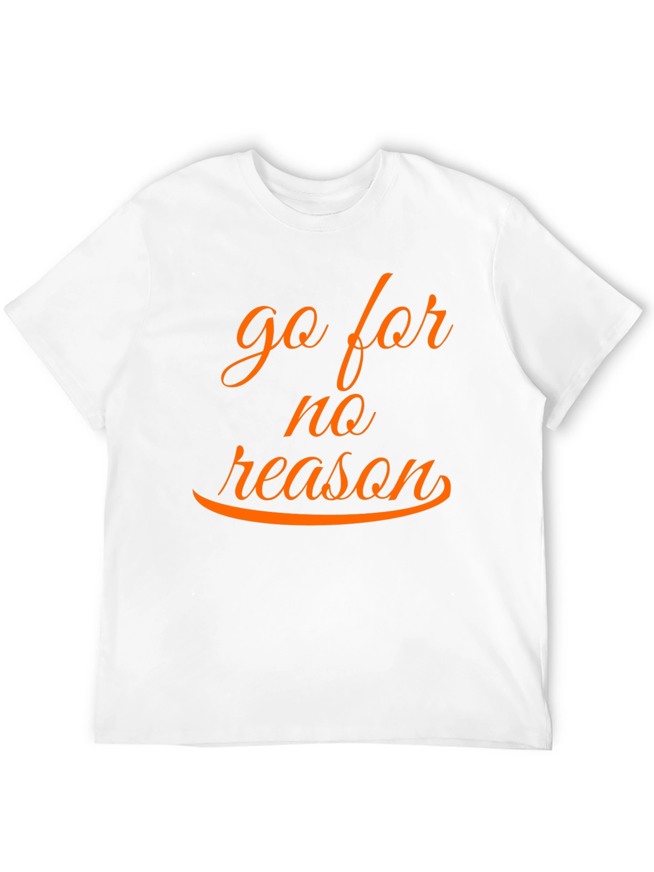 Go for No Reason T-Shirt - Casual Style