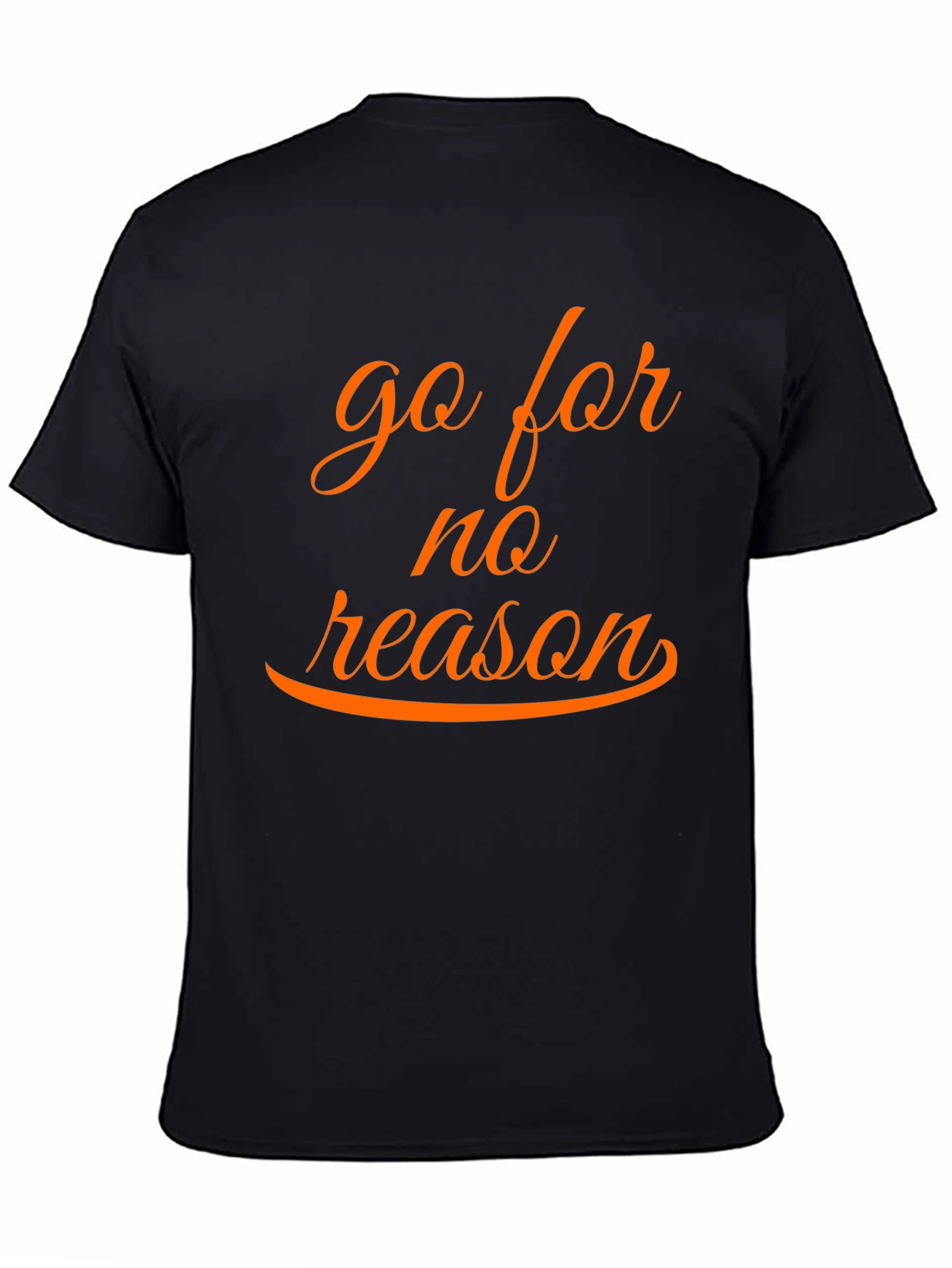 Go for No Reason T-Shirt - Casual Style