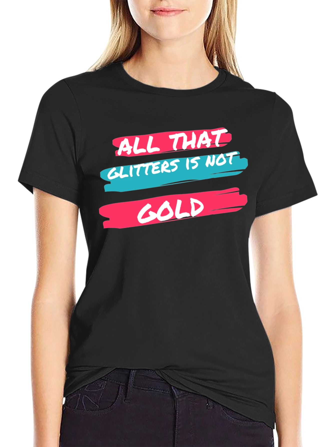 All That Glitters Graphic Tee - Trendy Slogan T-Shirt