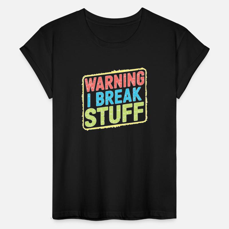 Warning I Break Stuff 21