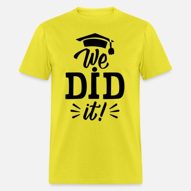 We Did It ! of postgraduate study Unisex T-shirts