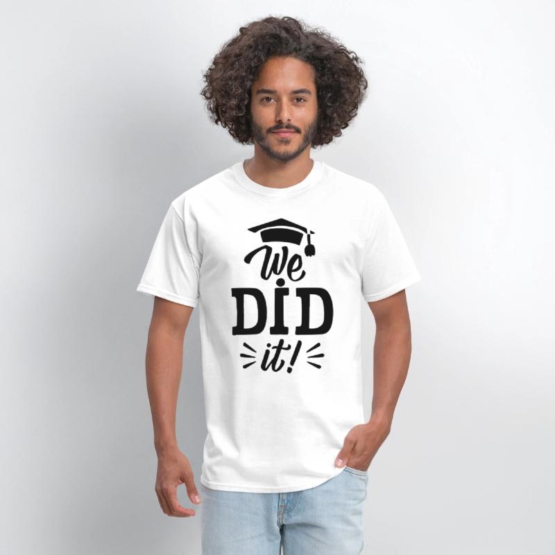 We Did It ! of postgraduate study Unisex T-shirts