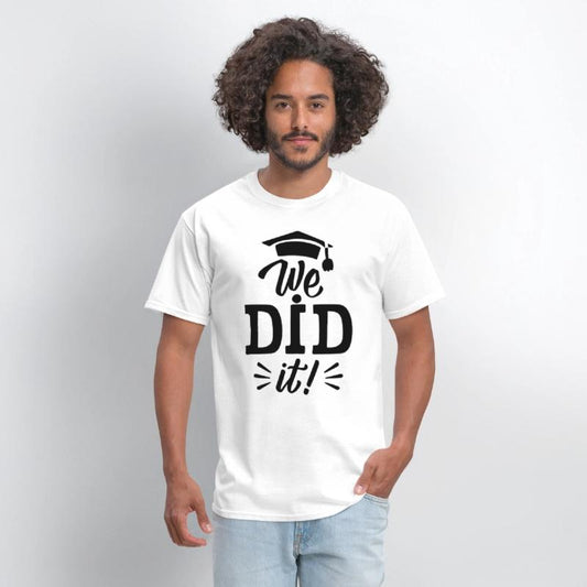We Did It ! of postgraduate study Unisex T-shirts