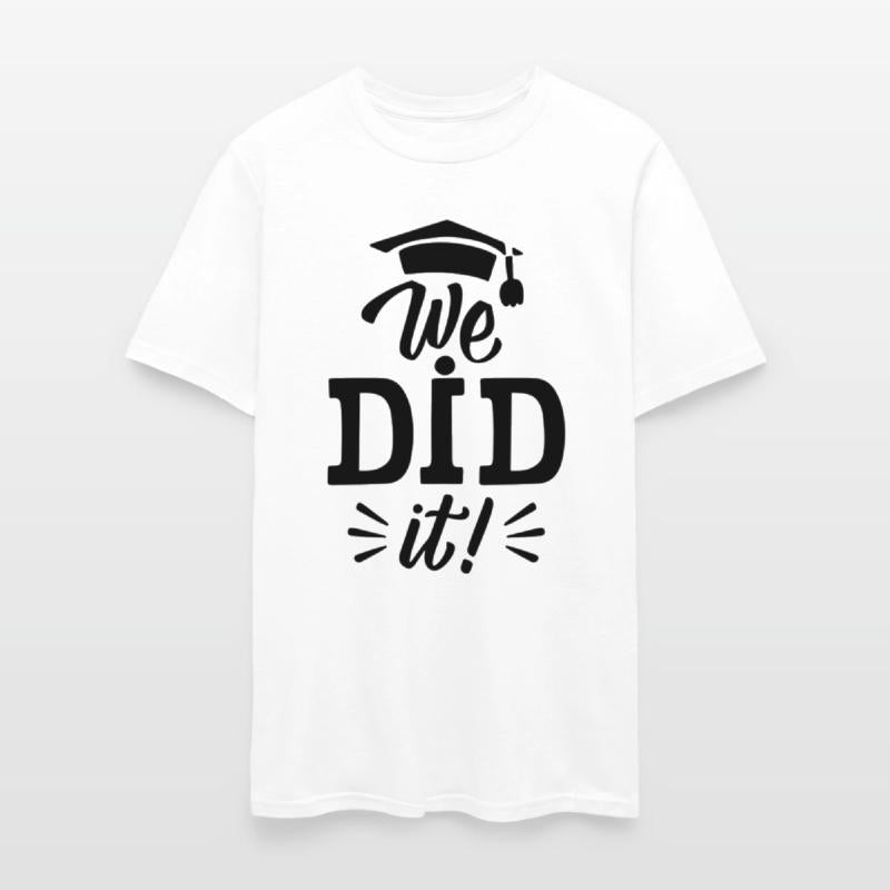 We Did It ! of postgraduate study Unisex T-shirts