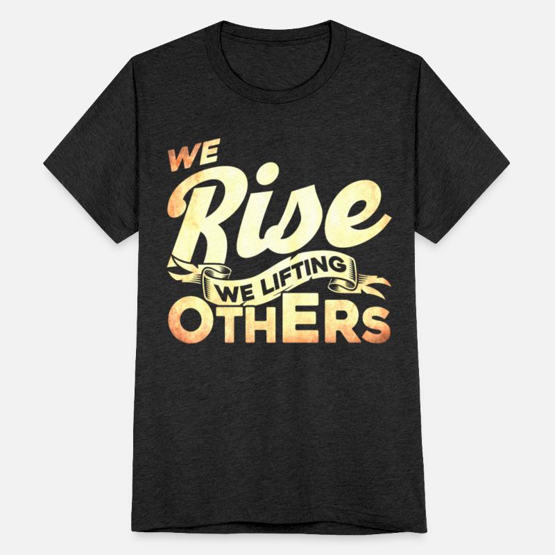 We Rise We Lifting Others