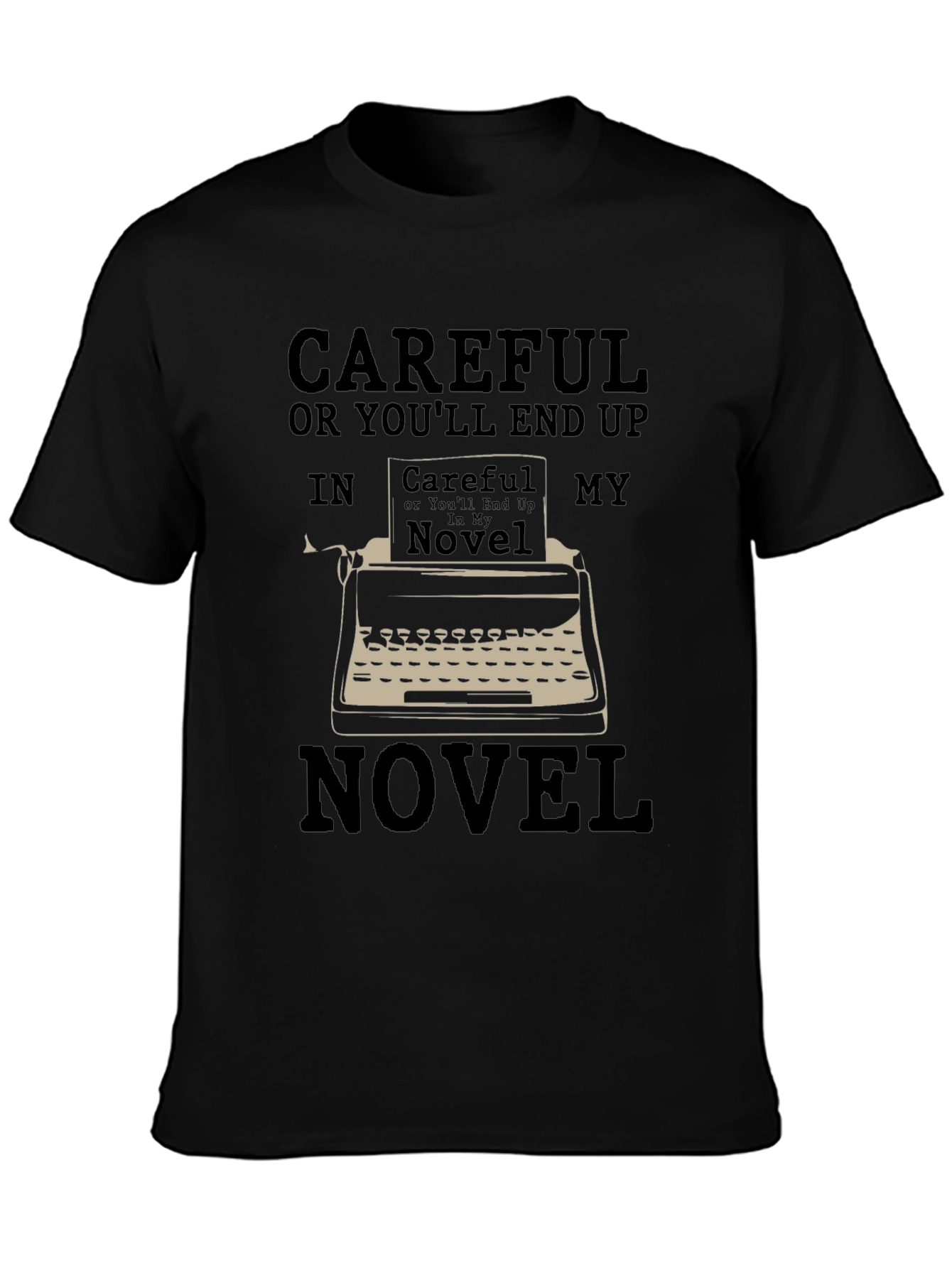 Careful Novel T-Shirt - Writer Humor Tee