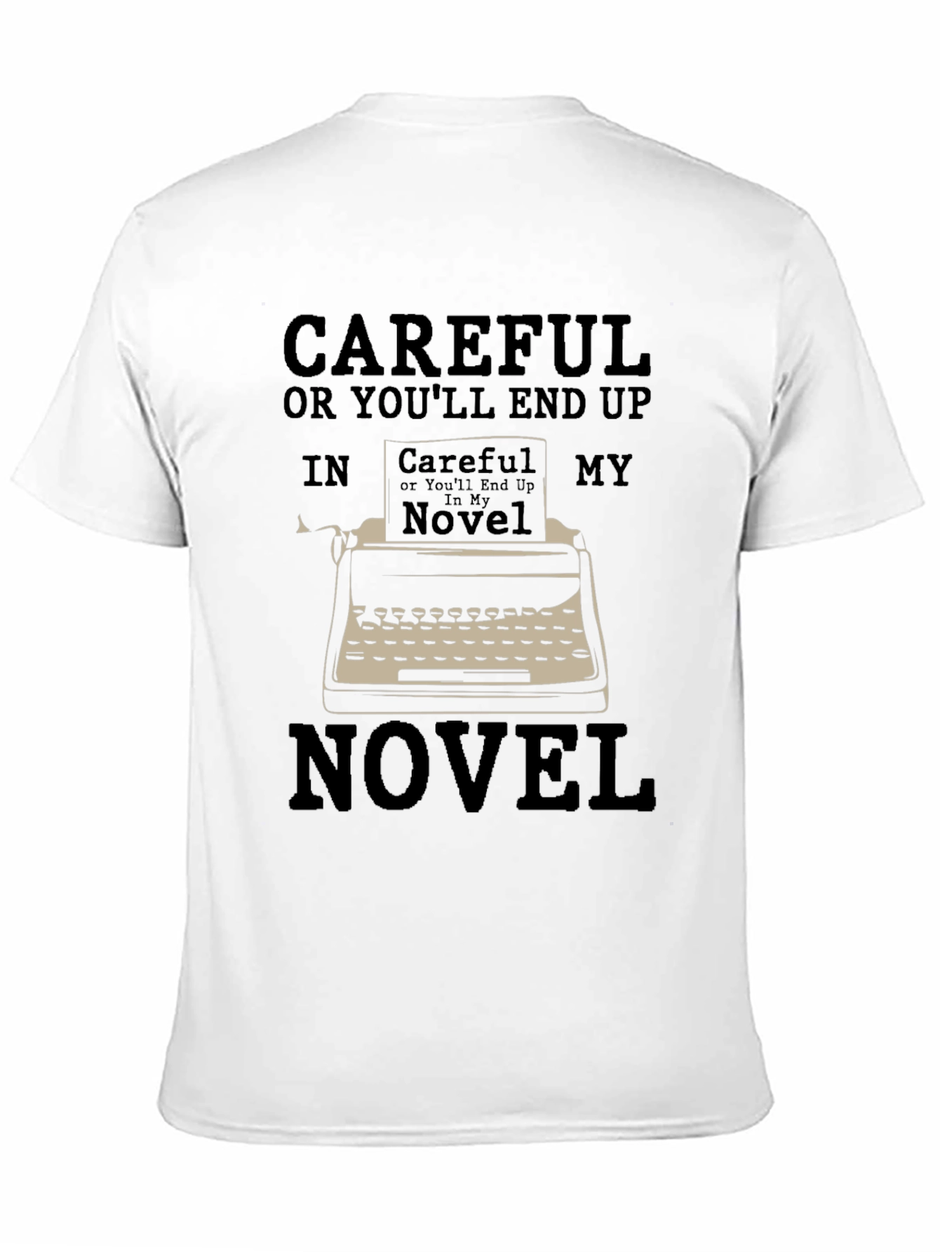 Careful Novel T-Shirt - Writer Humor Tee