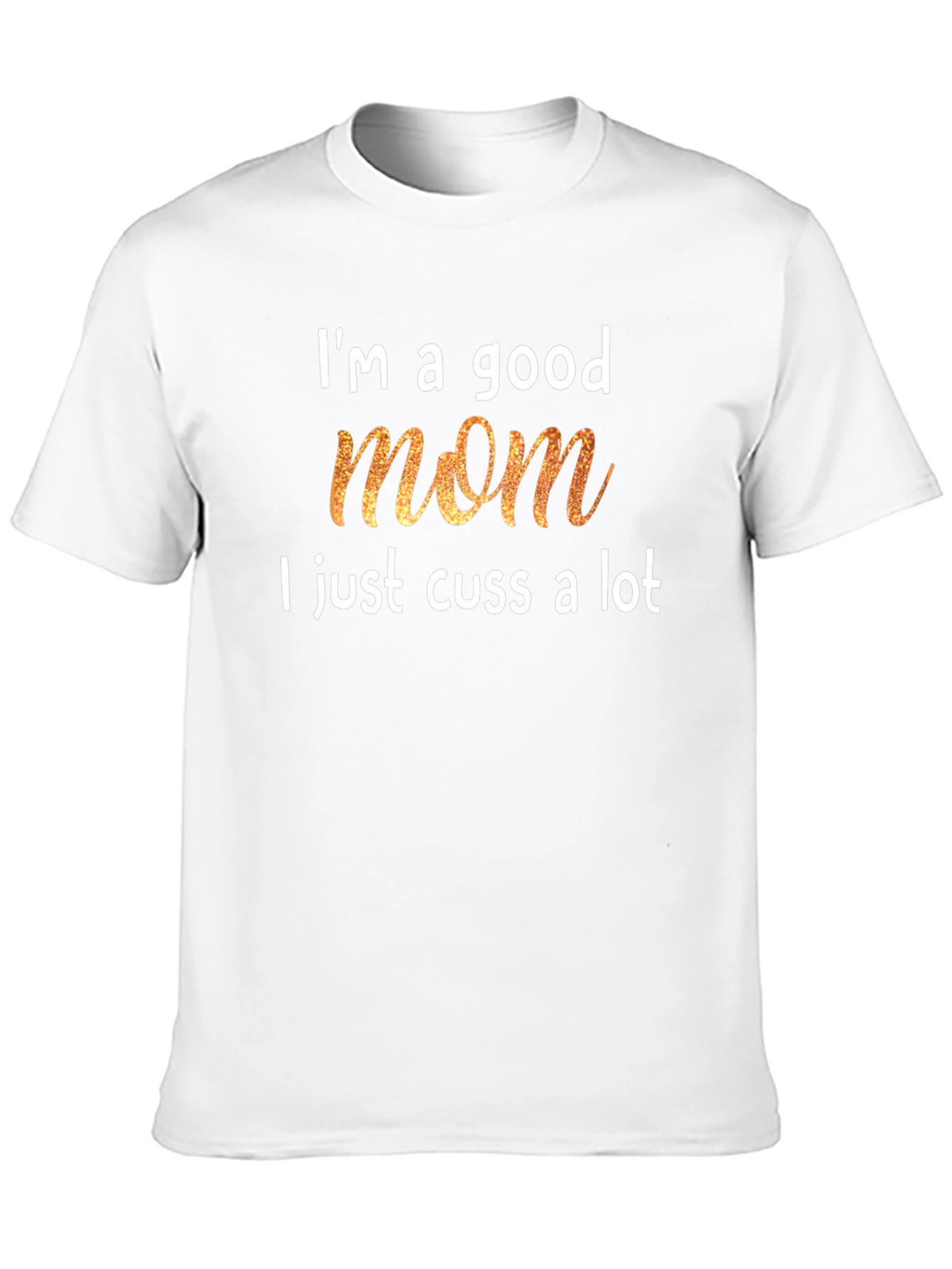 Im a Good Mom T-Shirt