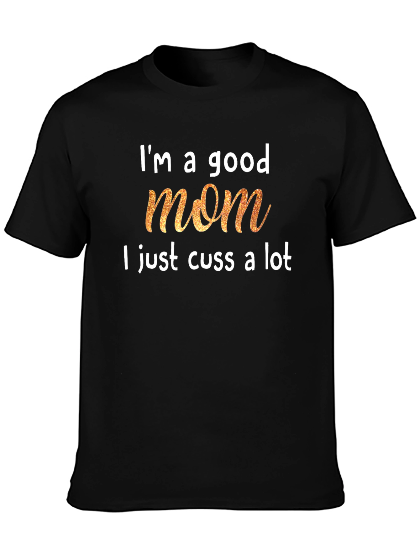 Im a Good Mom T-Shirt