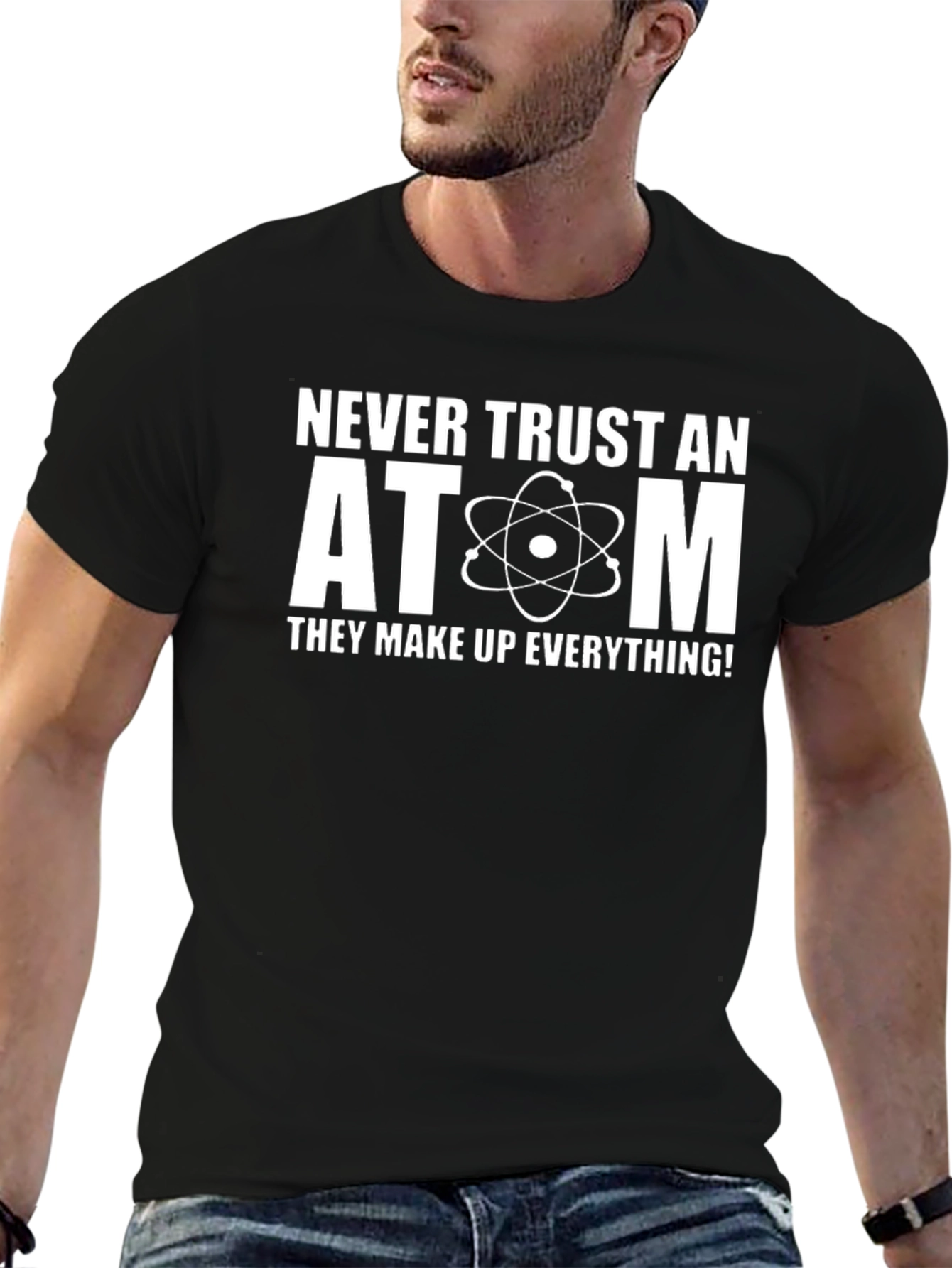 Never Trust An Atom Science Humor T-Shirt
