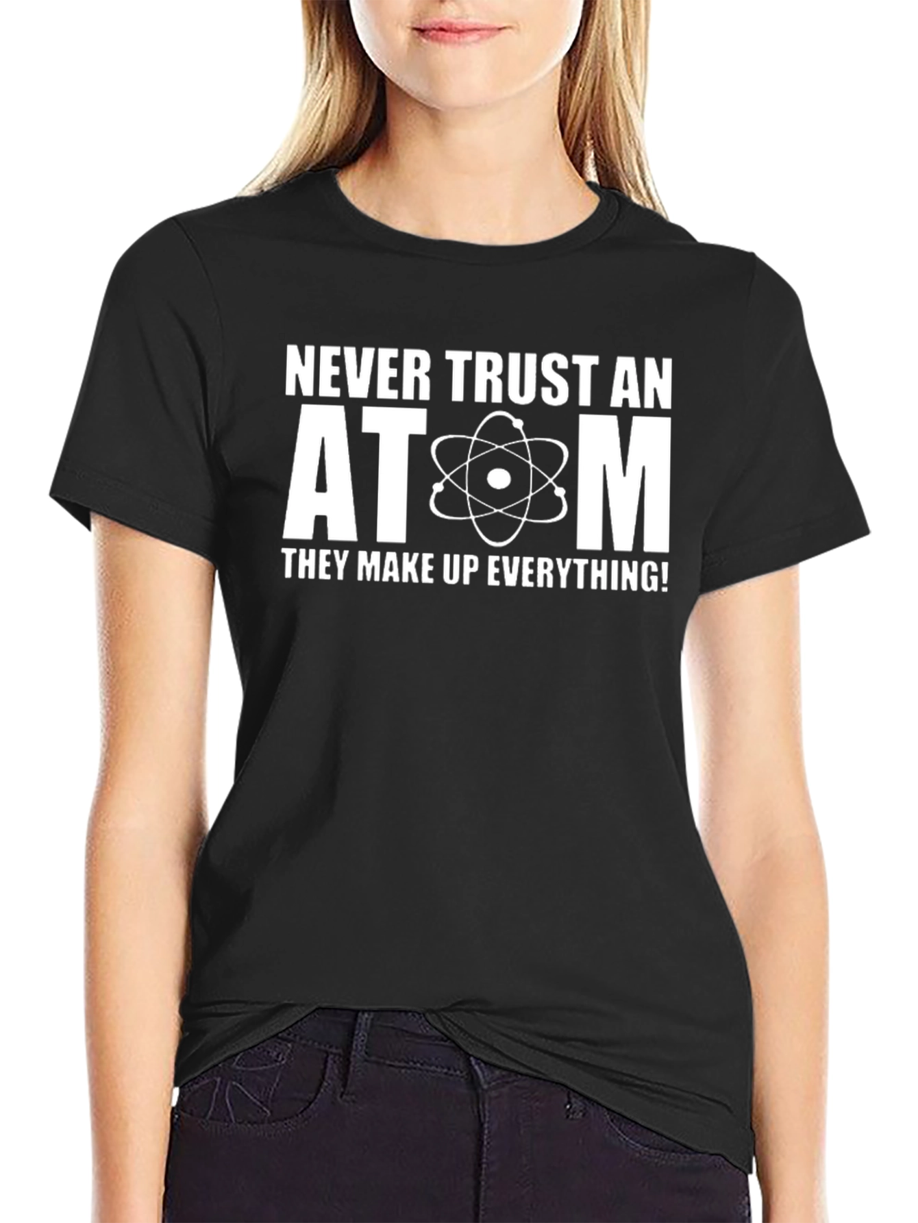 Never Trust An Atom Science Humor T-Shirt