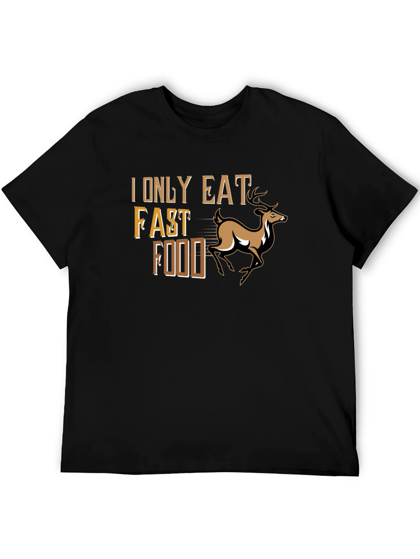 I Only Eat Fast Food Deer T-Shirt