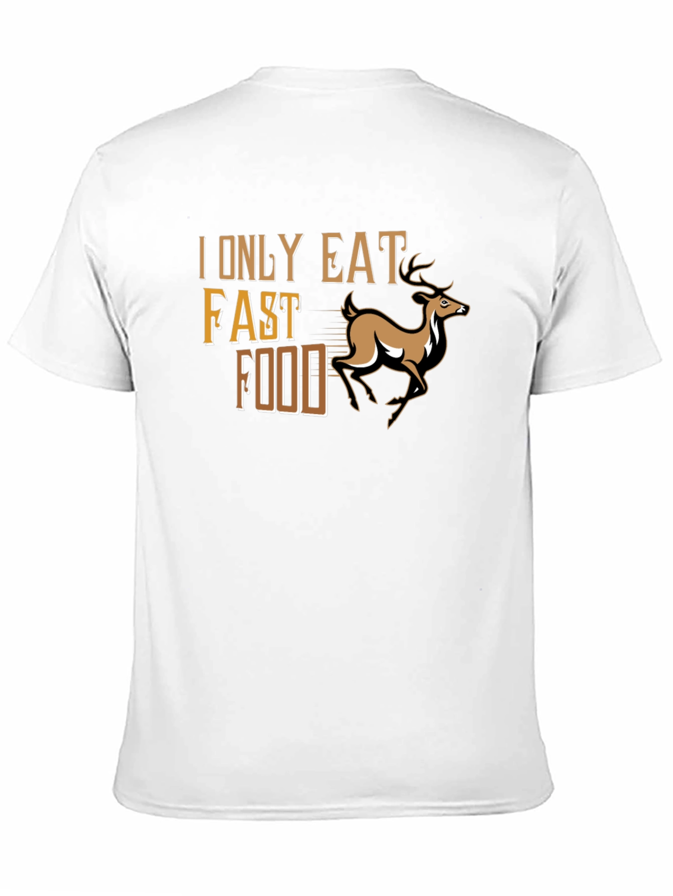 I Only Eat Fast Food Deer T-Shirt