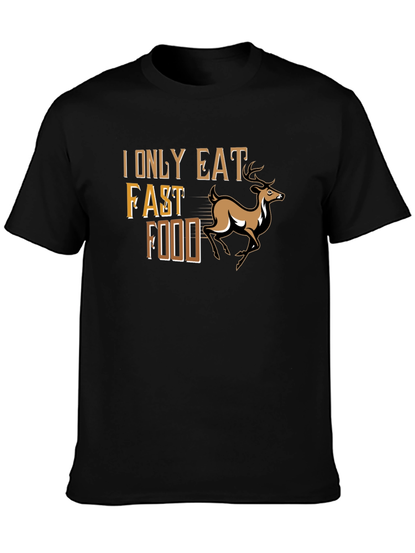 I Only Eat Fast Food Deer T-Shirt