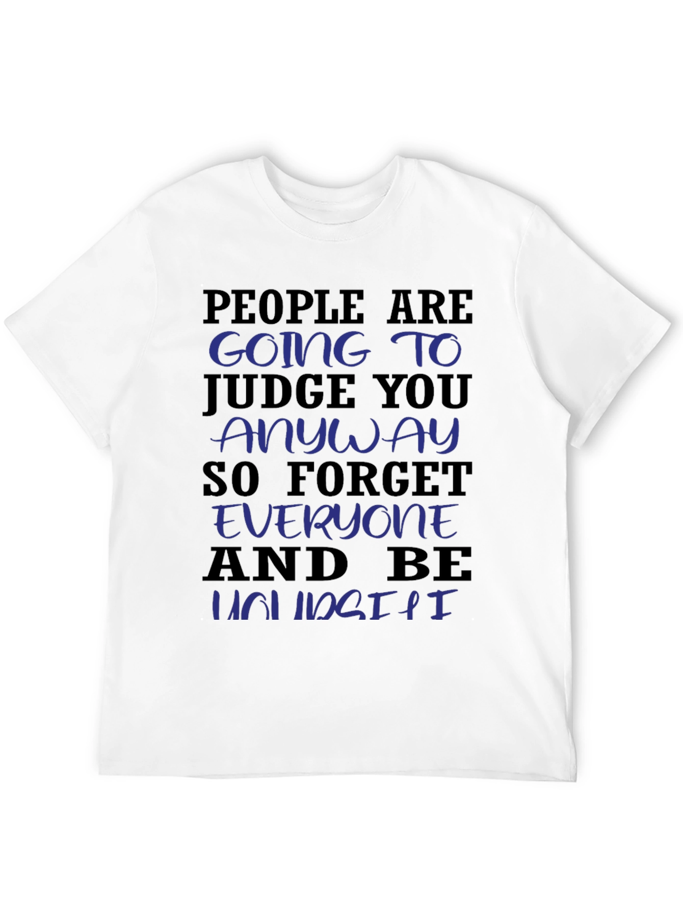 Be Yourself Graphic Tee - Unisex Motivational Shirt