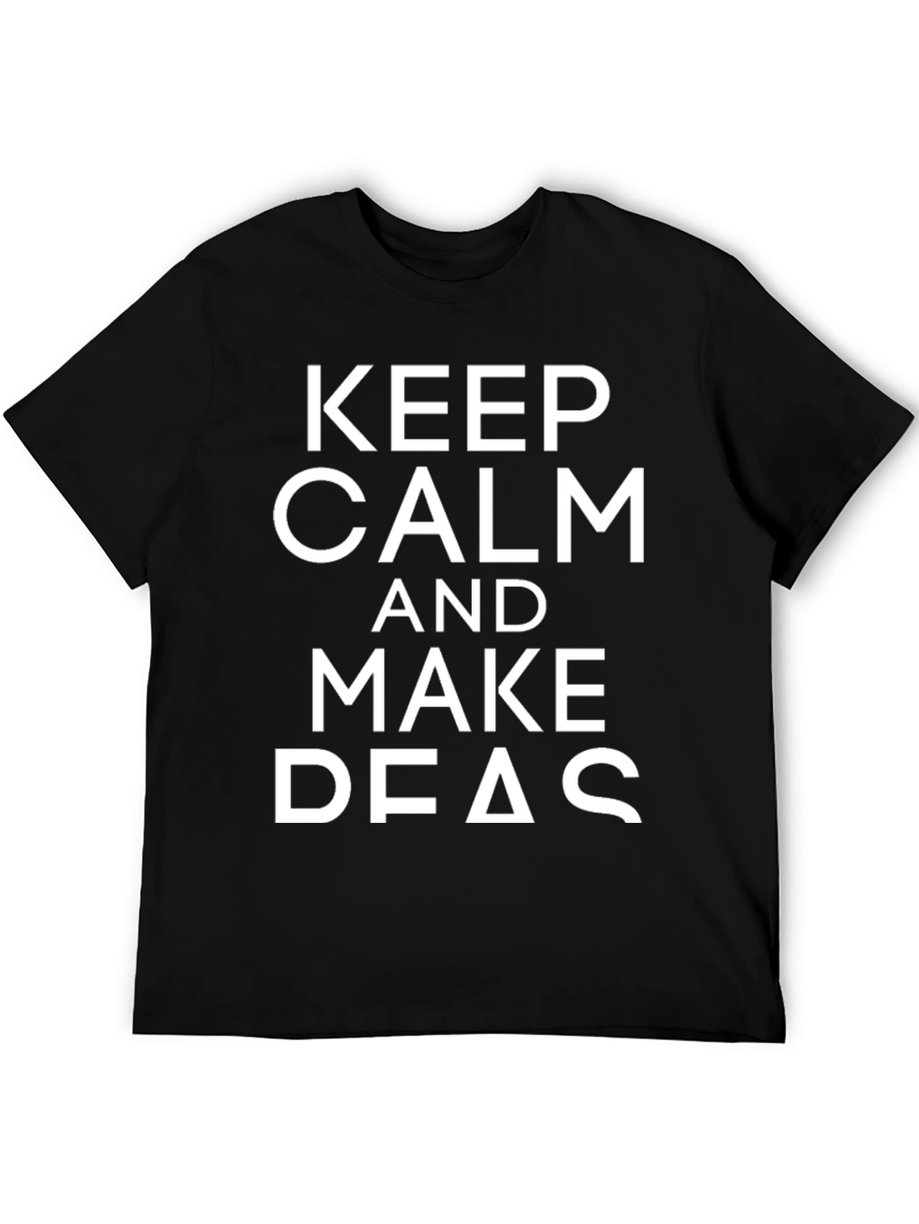 Keep Calm and Make Deas T-Shirt