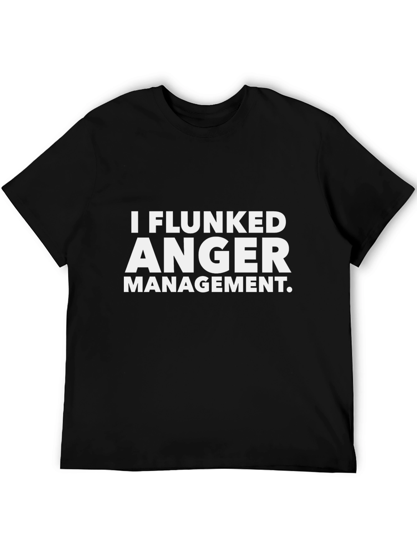 I Flunked Anger Management T-Shirt