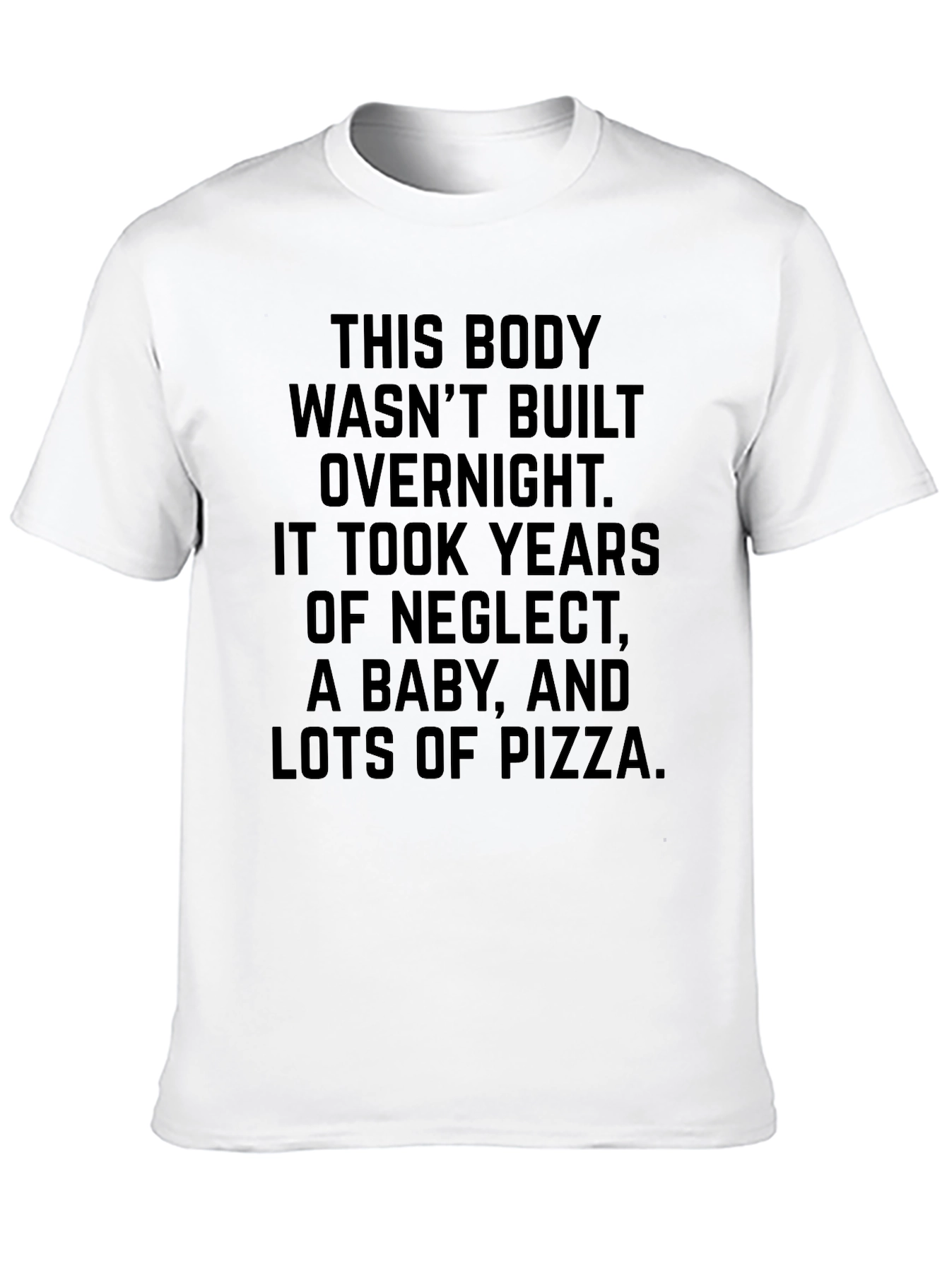 Funny Body Building T-Shirt - Pizza Baby Neglect