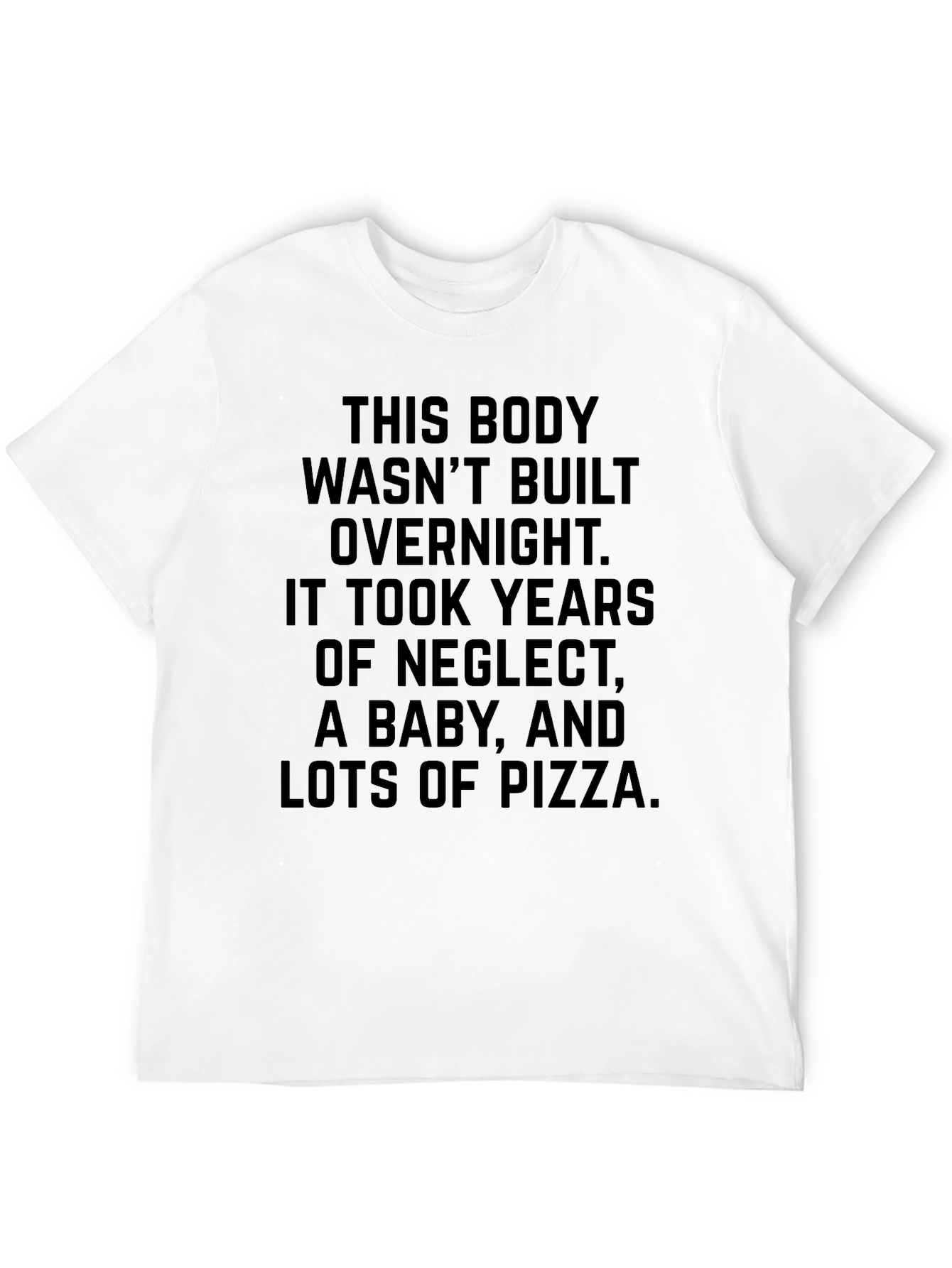 Funny Body Building T-Shirt - Pizza Baby Neglect