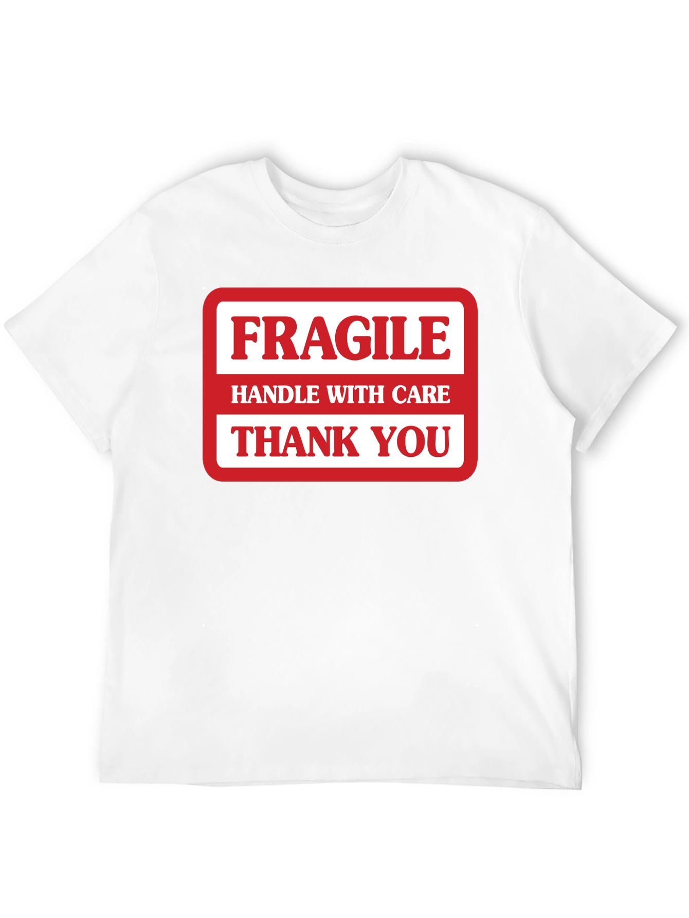 Fragile Handle with Care Graphic T-Shirt