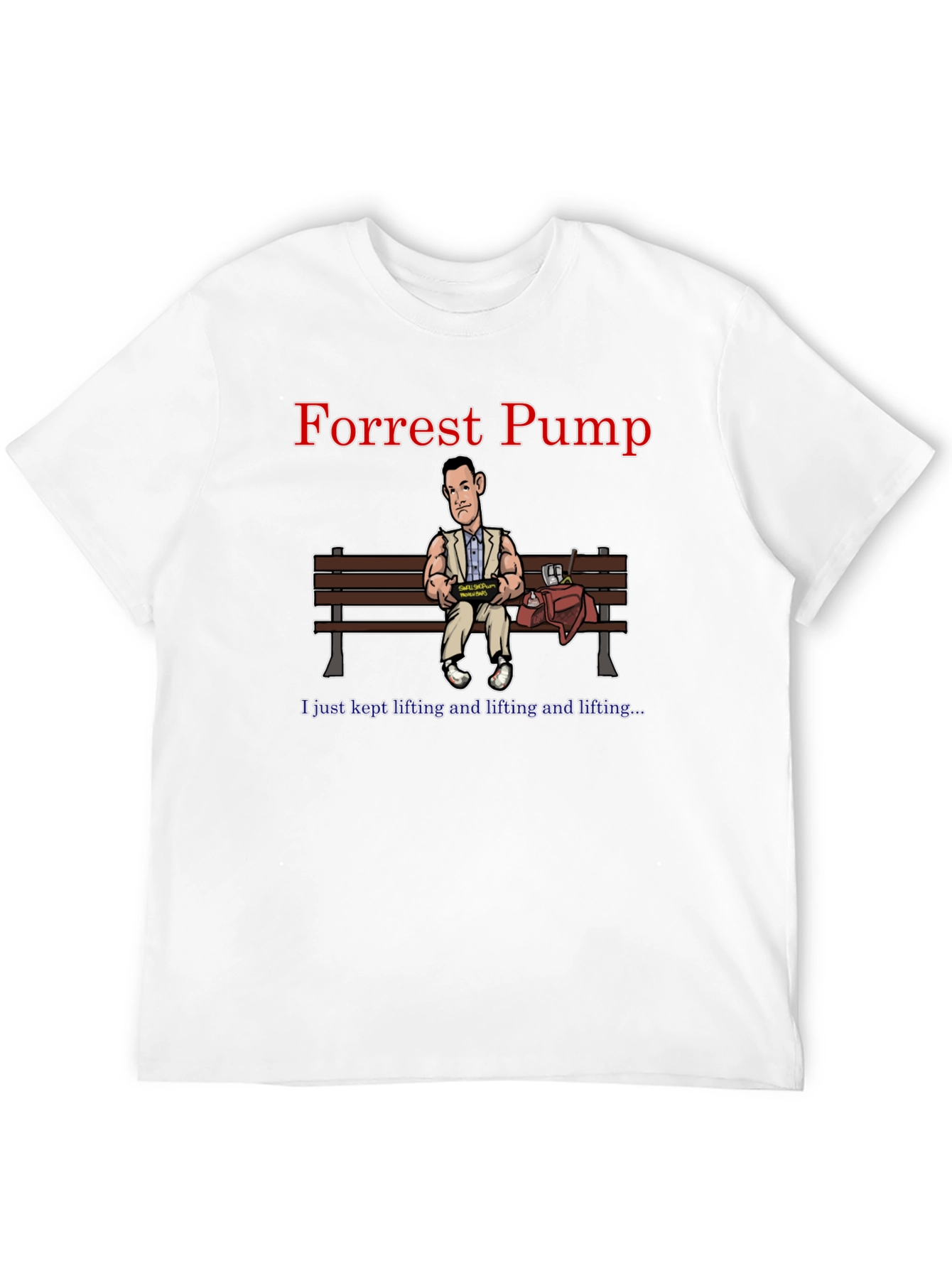 Forrest Pump T-Shirt - Weightlifting Humor Tee