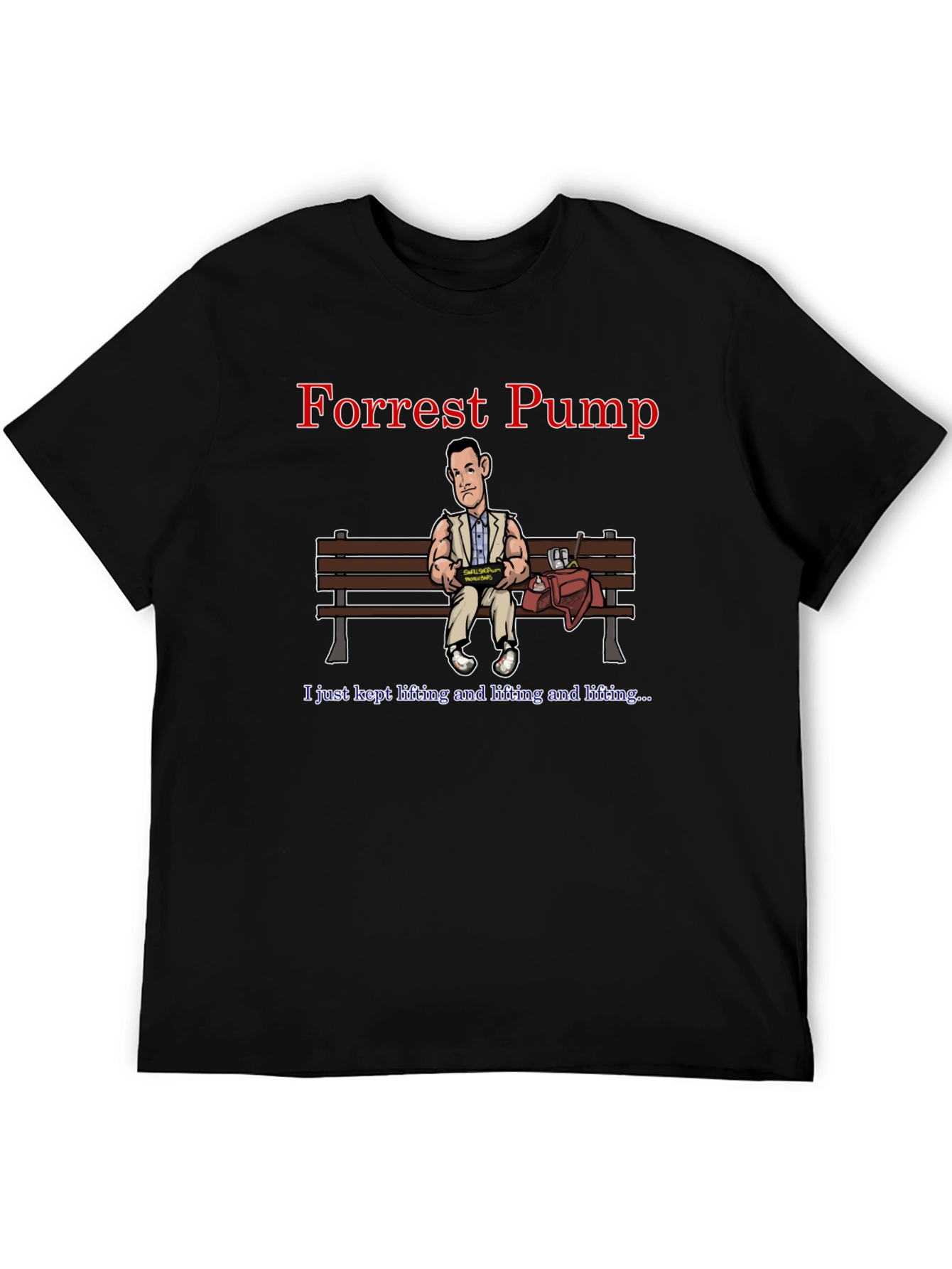 Forrest Pump T-Shirt - Weightlifting Humor Tee
