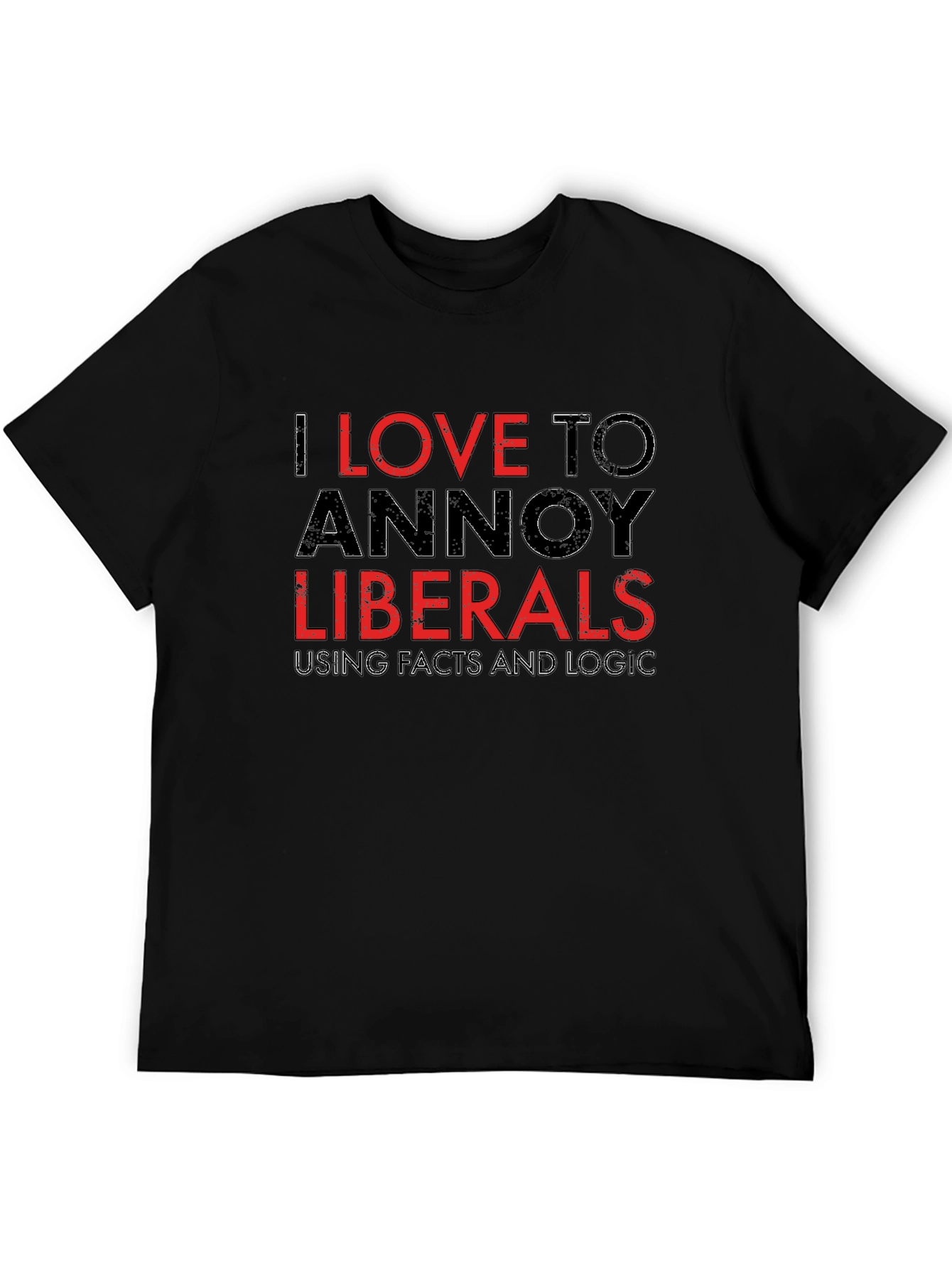 Annoy Liberals T-Shirt - Facts and Logic