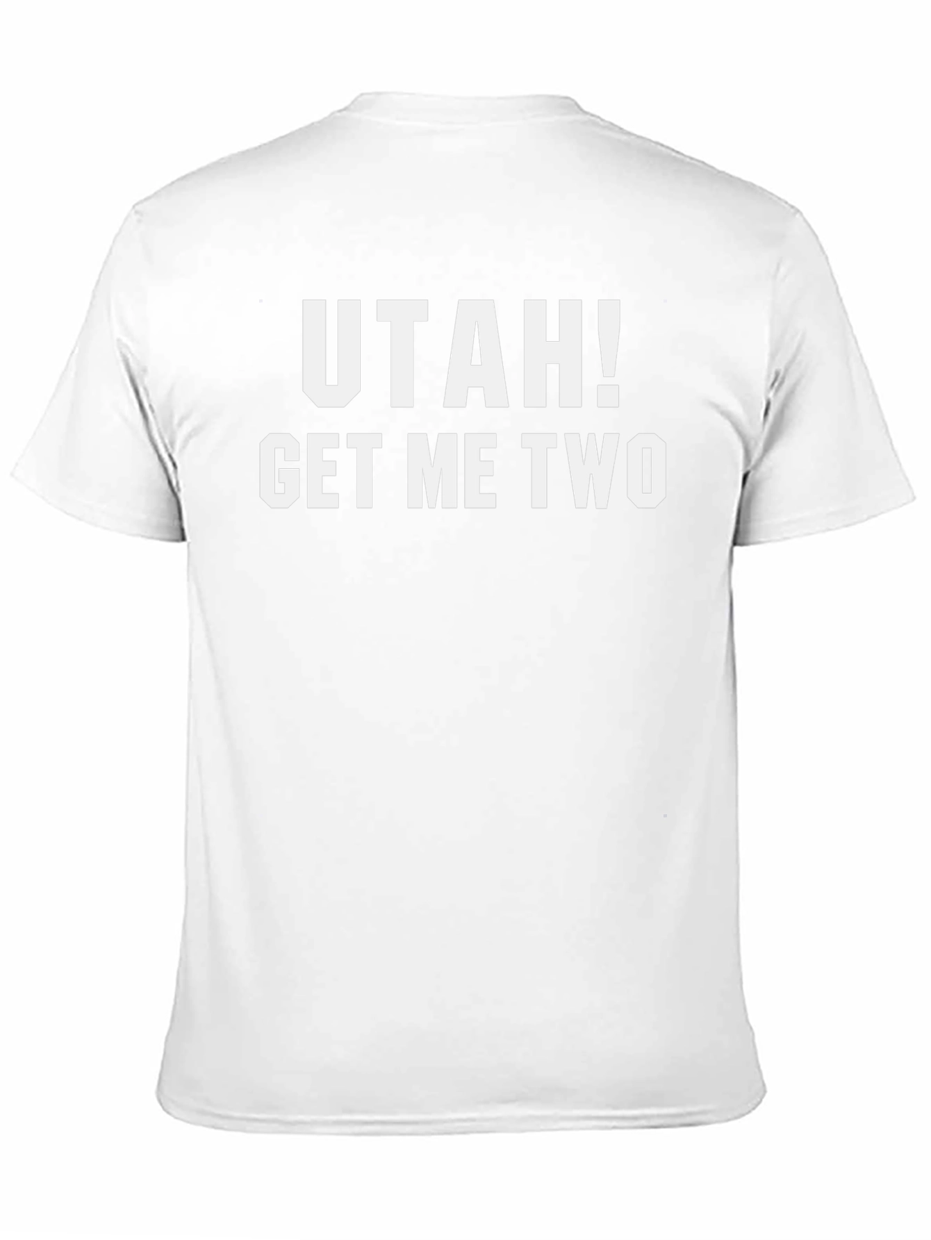 Utah! Get Me Two - Funny Graphic T-Shirt