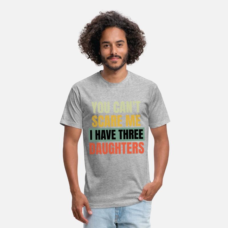 You can't Scare me i have three Daughters