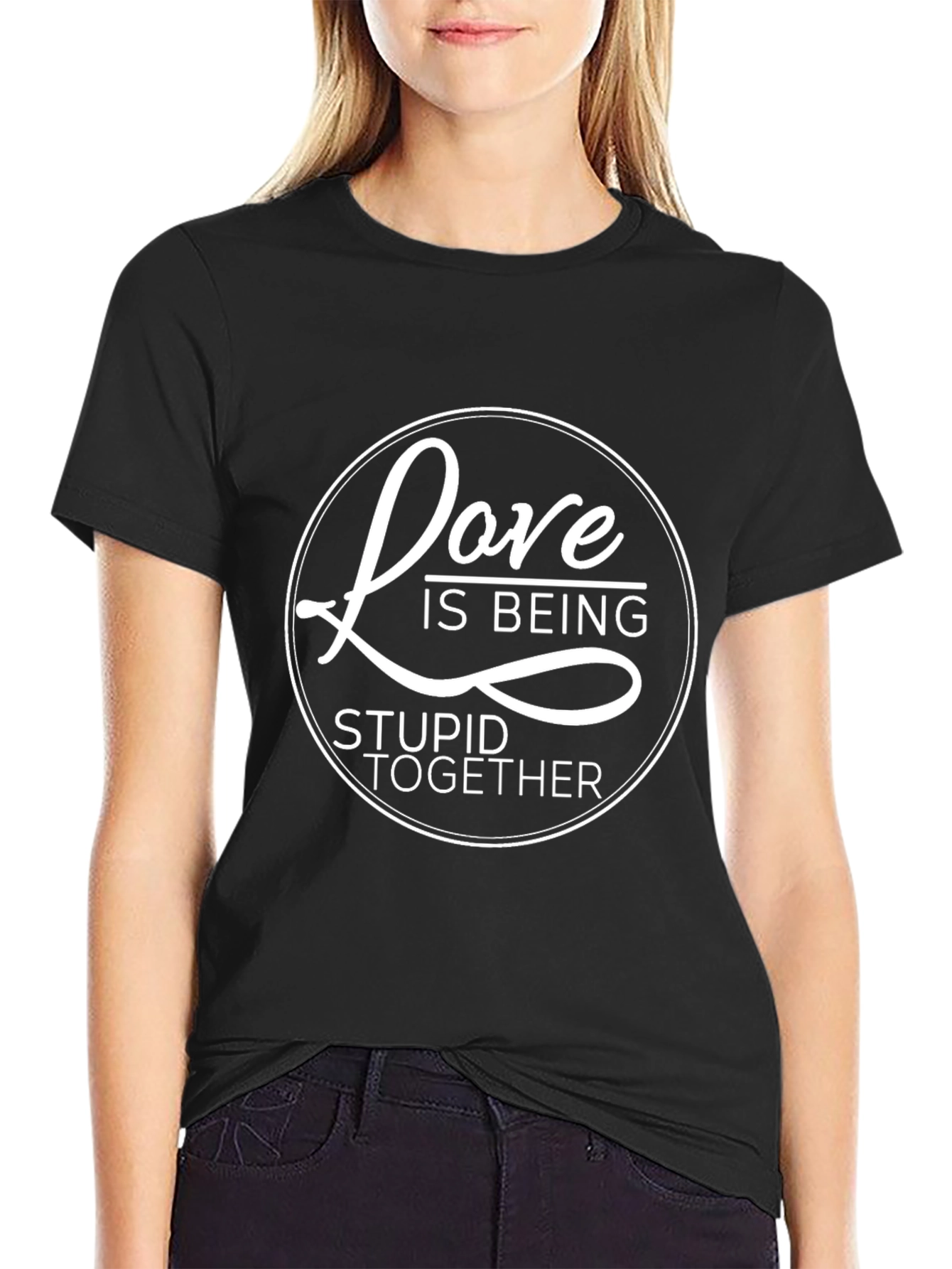 Love is Being Stupid Together Graphic Tee