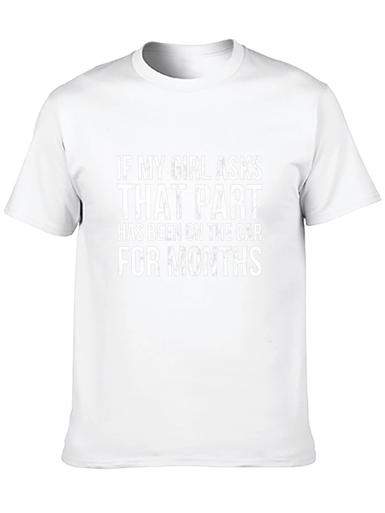 Funny Car Guy T-Shirt - If My Girl Asks