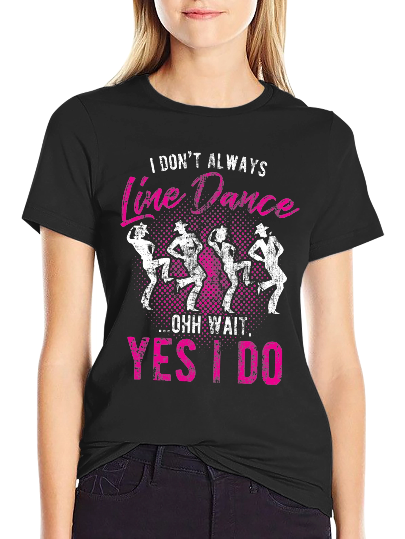 Line Dance Graphic Tee - I Dont Always...