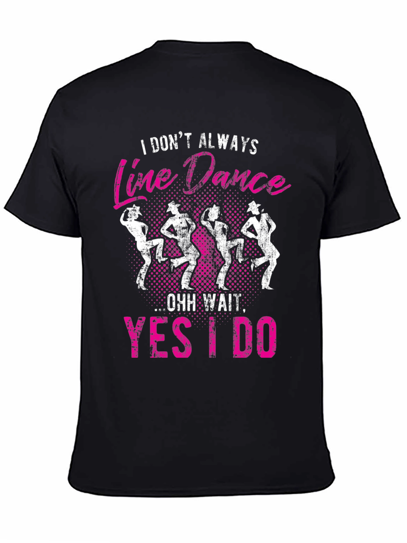Line Dance Graphic Tee - I Dont Always...