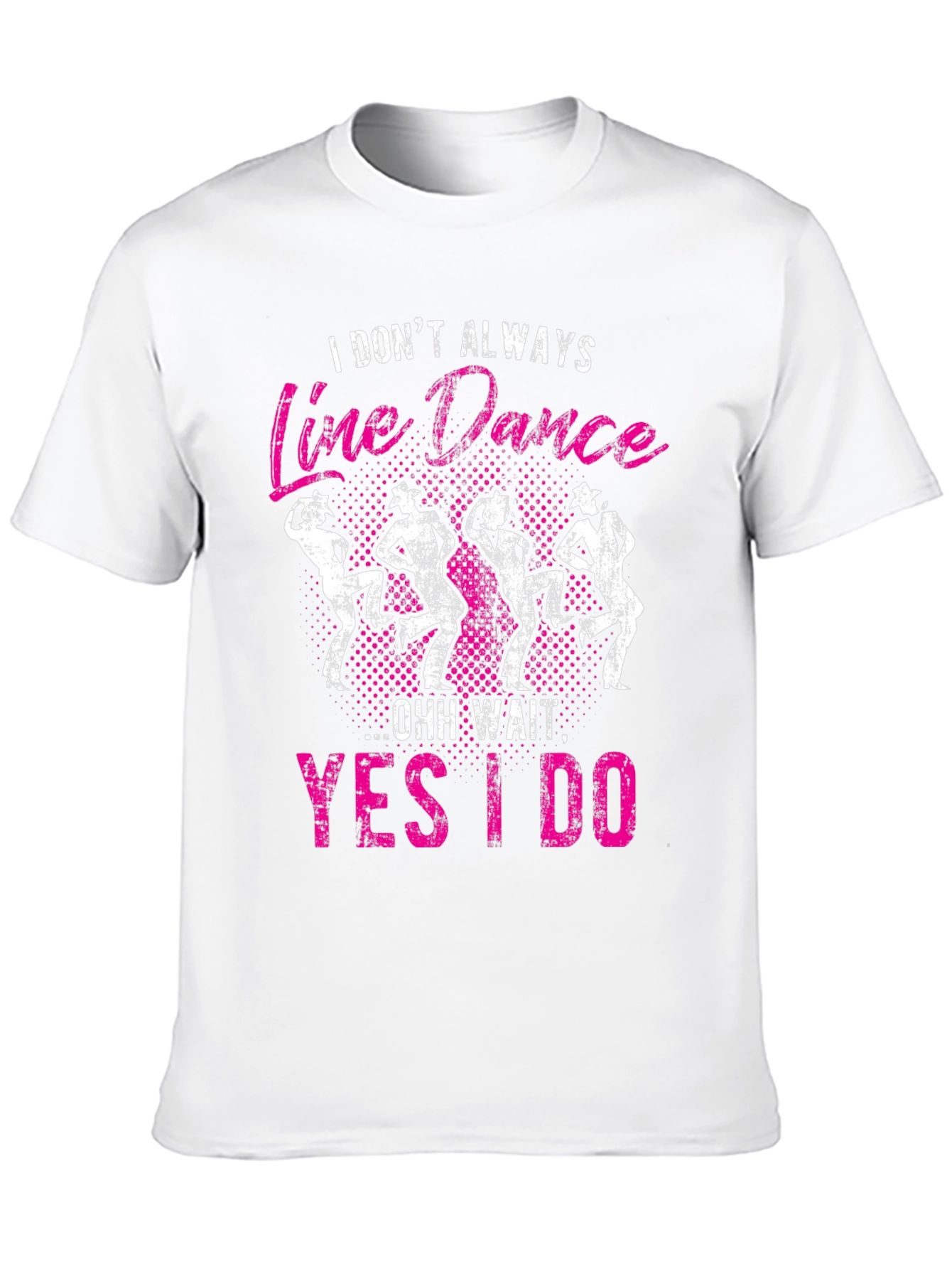 Line Dance Graphic Tee - I Dont Always...