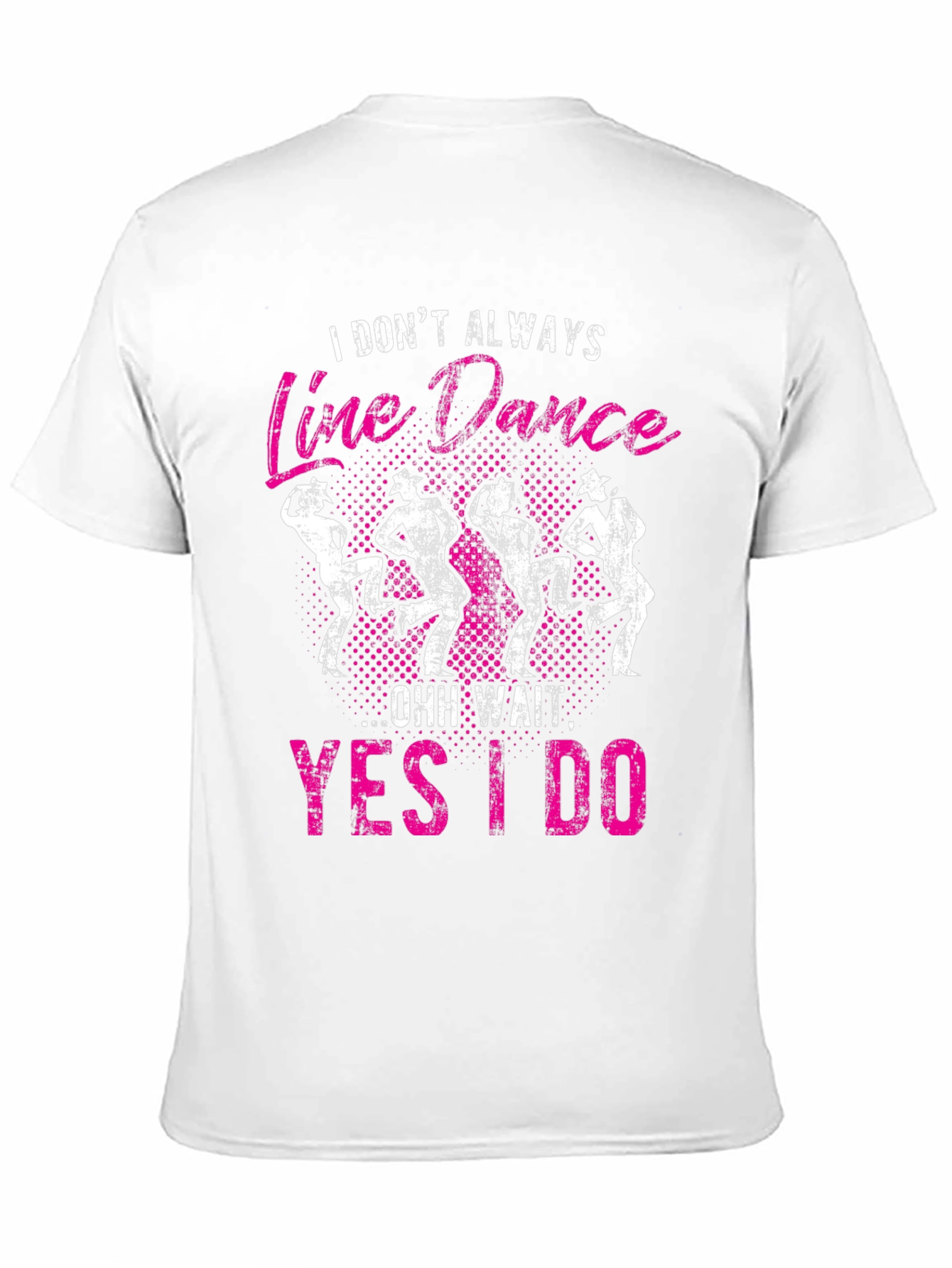 Line Dance Graphic Tee - I Dont Always...