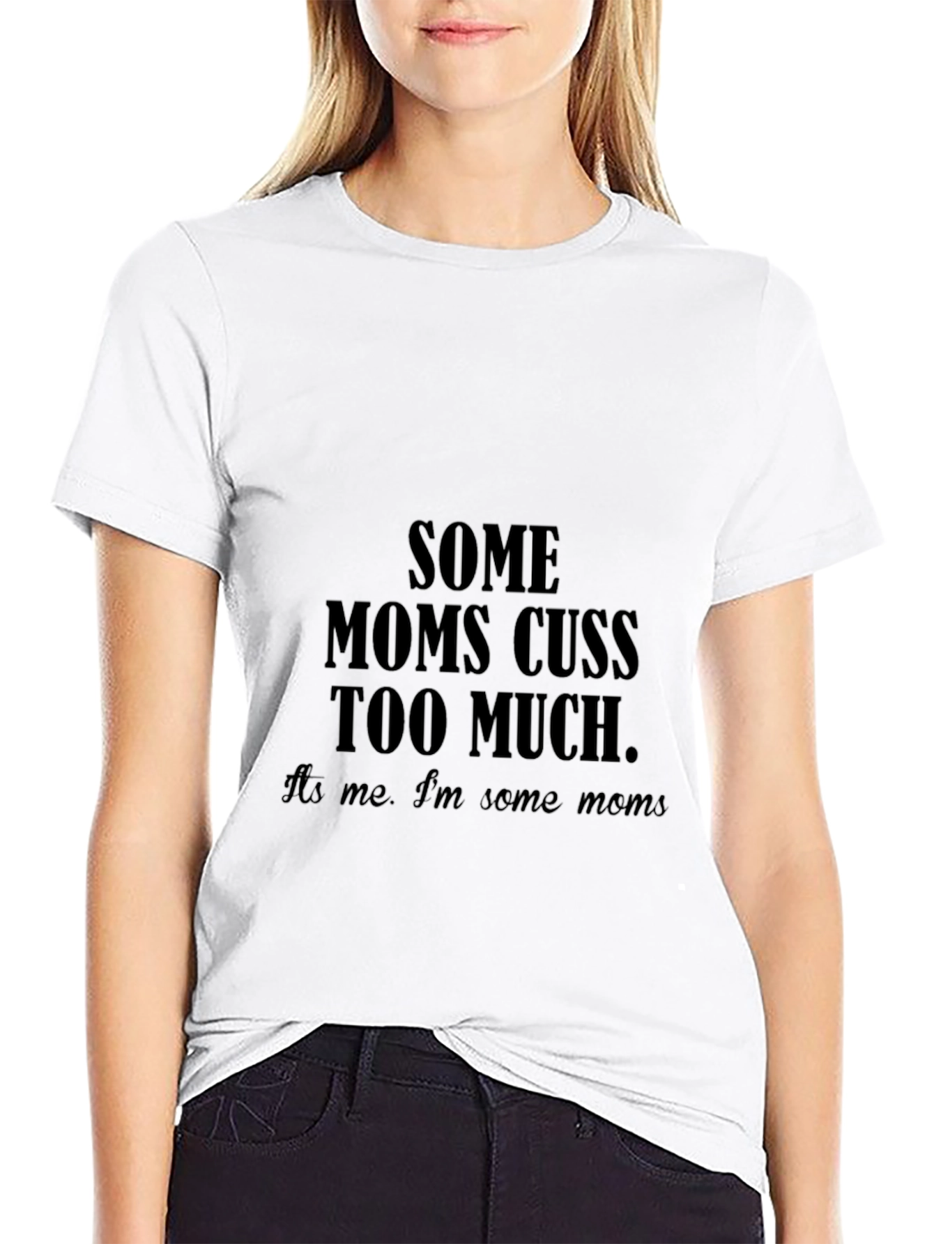 Some Moms Cuss Too Much T-Shirt