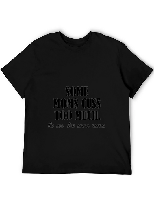 Some Moms Cuss Too Much T-Shirt