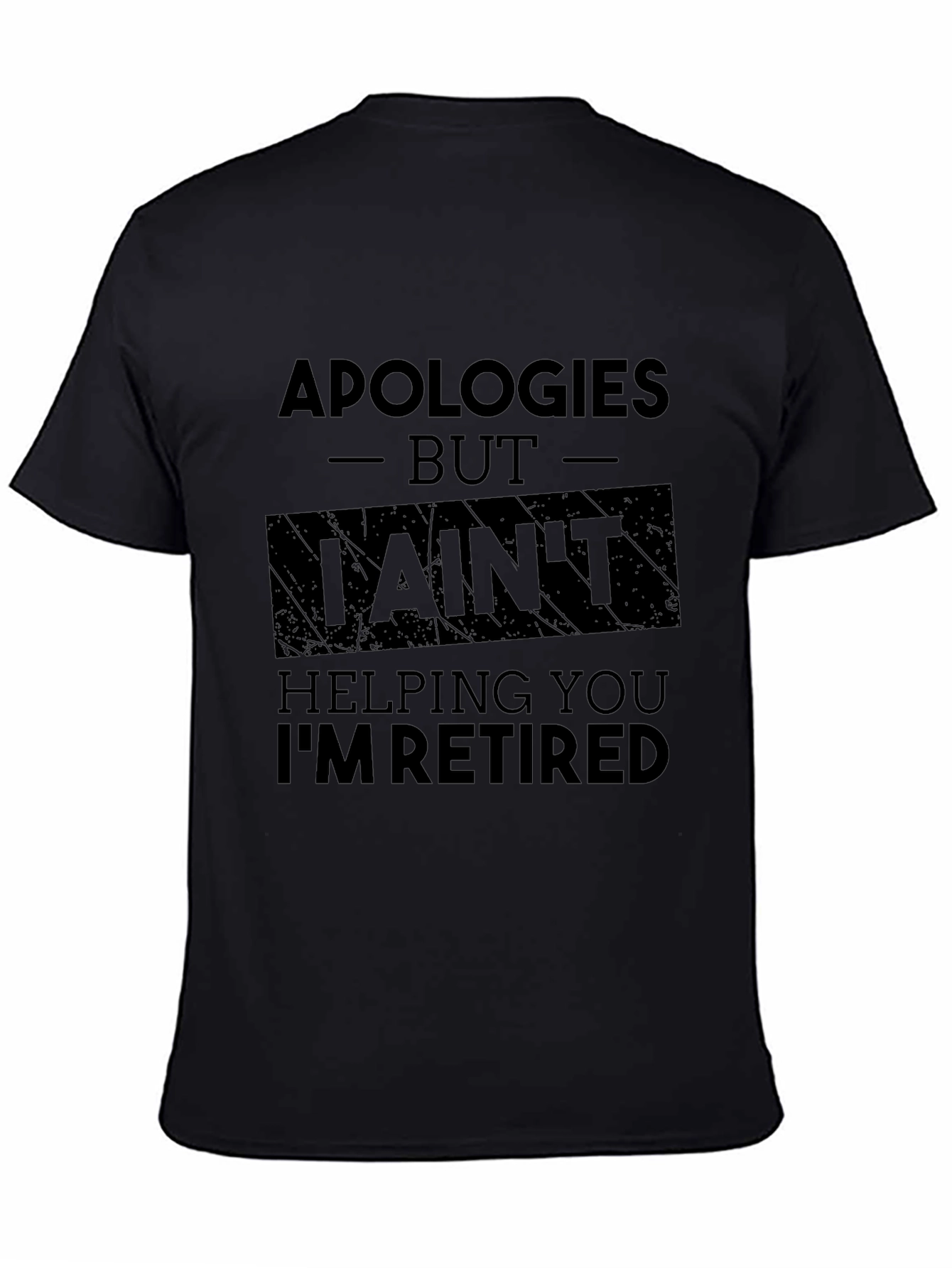 Apologies Im Retired Black T-Shirt